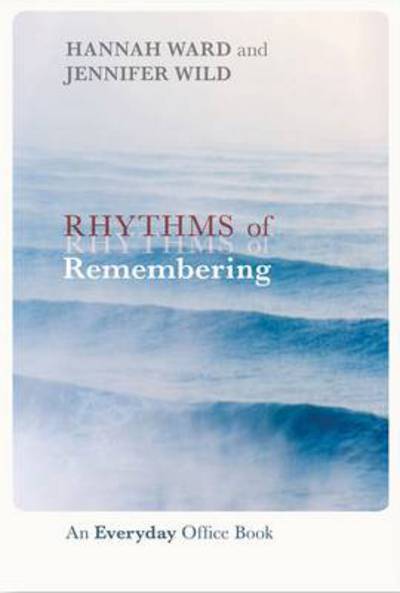 Rhythms of Remembering: An Everyday Office Book - Hannah Ward - Kirjat - SPCK Publishing - 9780281070794 - torstai 15. elokuuta 2013