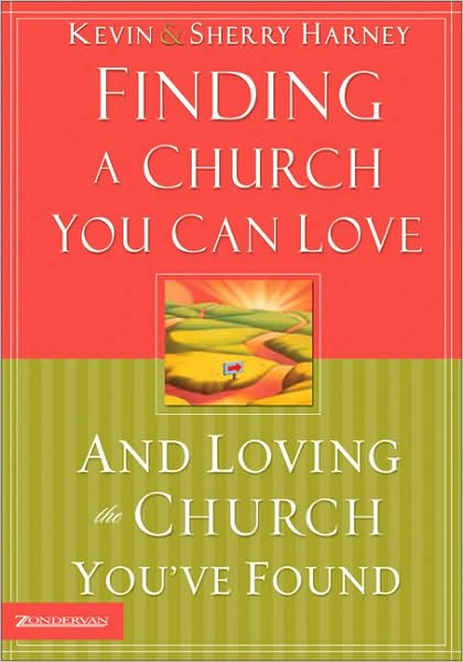 Cover for Kevin G. Harney · Finding a Church You Can Love and Loving the Church You've Found: How to Find Your Best Fit (Paperback Book) (2003)