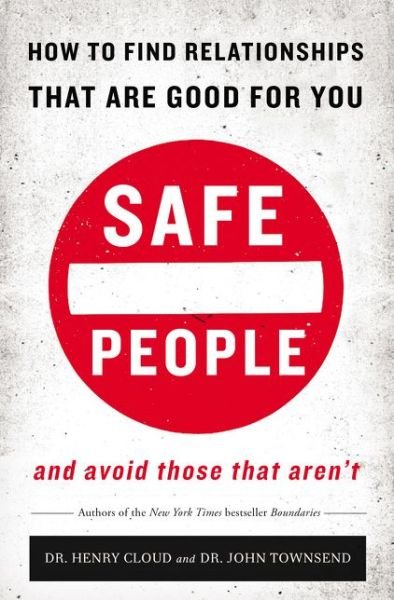 Safe People: How to Find Relationships that are Good for You and Avoid Those That Aren't - Henry Cloud - Books - Zondervan - 9780310345794 - September 22, 2016