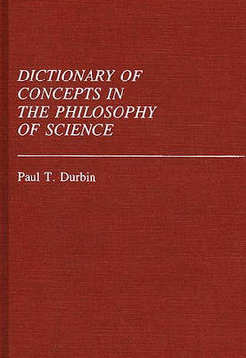 Cover for Paul T. Durbin · Dictionary of Concepts in the Philosophy of Science - Reference Sources for the Social Sciences and Humanities (Hardcover Book) (1988)