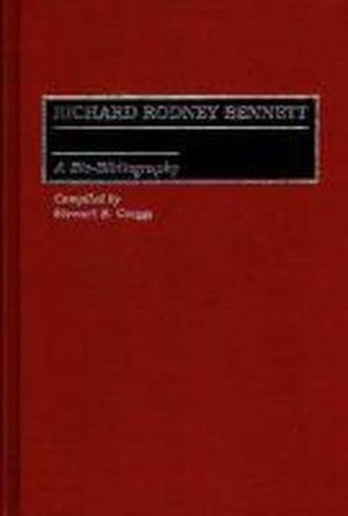 Cover for Stewart R. Craggs · Richard Rodney Bennett: A Bio-Bibliography - Bio-Bibliographies in Music (Hardcover Book) [Annotated edition] (1990)