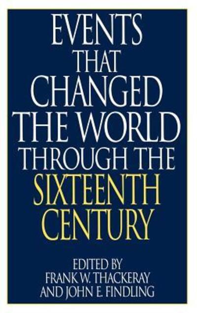 Cover for Frank W. Thackeray · Events That Changed the World Through the Sixteenth Century (Hardcover Book) [Annotated edition] (2001)