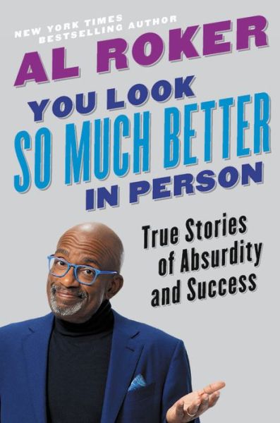 You Look So Much Better in Person - Al Roker - Books - Hachette Books - 9780316426794 - July 28, 2020