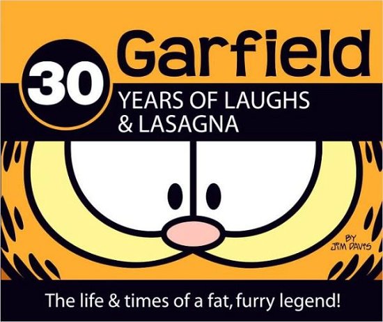 Cover for Jim Davis · 30 Years of Laughs &amp; Lasagna: The Life &amp; Times of a Fat, Furry Legend! - Garfield (Gebundenes Buch) (2008)