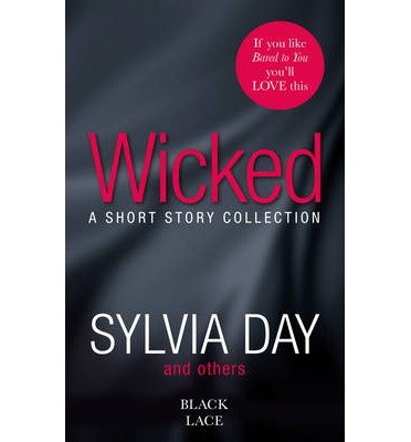 Cover for Sylvia Day · Wicked: Featuring the Sunday Times bestselling author of Bared to You (Paperback Bog) (2014)