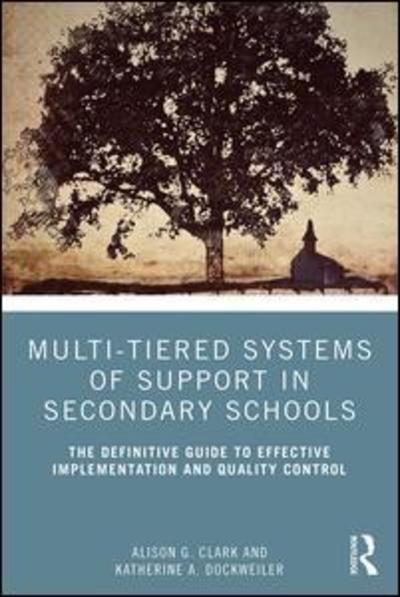 Cover for Clark, Alison G. (Clark County School District, Nevada, USA) · Multi-Tiered Systems of Support in Secondary Schools: The Definitive Guide to Effective Implementation and Quality Control (Paperback Book) (2019)