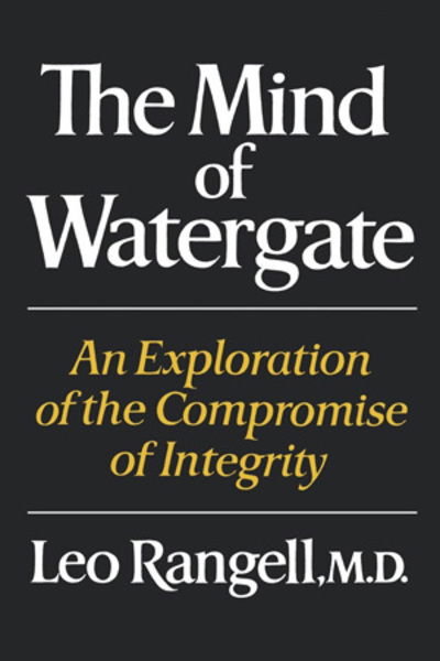 Cover for Rangell, Leo, MD · The Mind of Watergate: An Exploration of the Compromise of Integrity (Paperback Book) (2008)