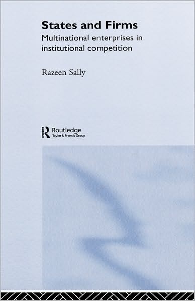 Cover for Razeen Sally · States and Firms: Multinational Enterprises in Institutional Competition - Routledge Studies in International Business and the World Economy (Hardcover Book) (1995)