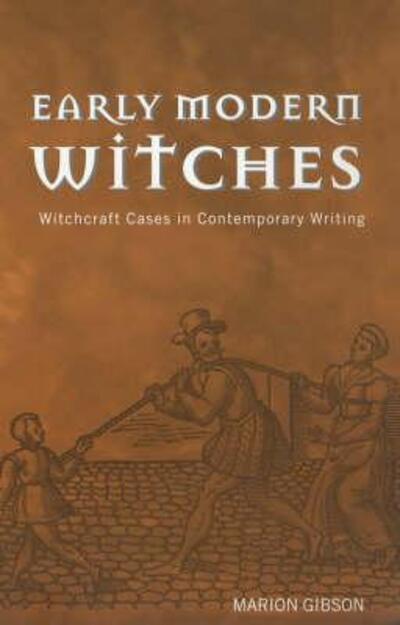 Cover for Gibson, Marion (University of Exeter, UK) · Early Modern Witches: Witchcraft Cases in Contemporary Writing (Innbunden bok) (2000)