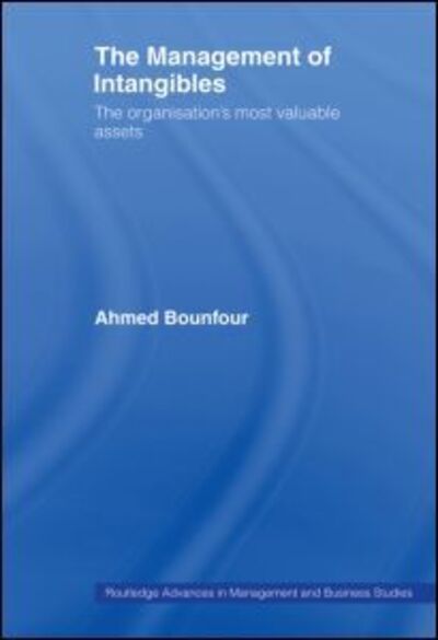 Cover for Ahmed Bounfour · The Management of Intangibles: The Organisation's Most Valuable Assets - Routledge Advances in Management and Business Studies (Paperback Book) (2007)