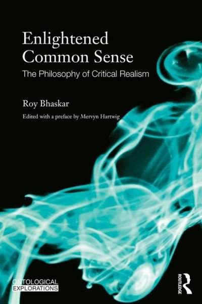 Cover for Roy Bhaskar · Enlightened Common Sense: The Philosophy of Critical Realism - Ontological Explorations Routledge Critical Realism (Paperback Bog) (2016)
