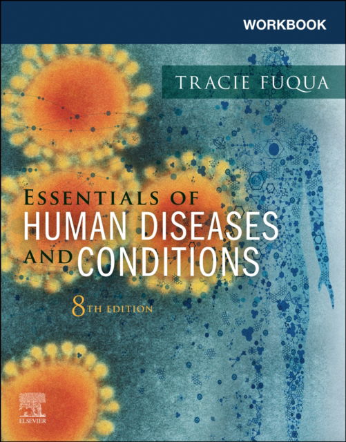 Workbook for Essentials of Human Diseases and Conditions - Fuqua, Tracie (Former Program Director and Instructor, Medical Assisting Program Chair, Wallace State Community College, Hanceville, Alabama) - Books - Elsevier Health Sciences - 9780443120794 - December 11, 2024
