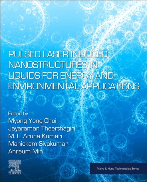 Cover for Myong Yong Choi · Pulsed Laser-Induced Nanostructures in Liquids for Energy and Environmental Applications - Micro &amp; Nano Technologies (Paperback Book) (2024)
