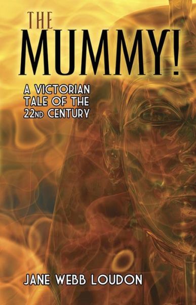 Mummy!: A Tale of the Twenty-Second Century - Jane Loudon - Książki - Dover Publications Inc. - 9780486815794 - 28 kwietnia 2017