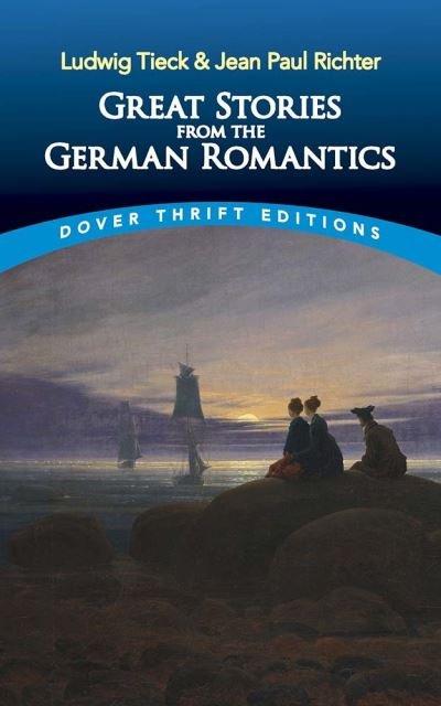 Great Stories from the German Romantics: Ludwig Tieck and Jean Paul Richter - Thrift Editions - Ludwig Tieck - Books - Dover Publications Inc. - 9780486844794 - October 30, 2020