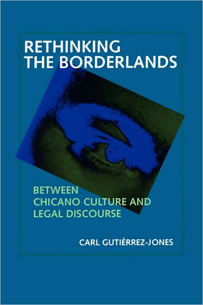 Cover for Carl Gutierrez-Jones · Rethinking the Borderlands: Between Chicano Culture and Legal Discourse - Latinos in American Society and Culture (Paperback Book) (1995)