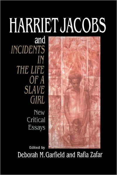 Cover for Rafia Zafar · Harriet Jacobs and Incidents in the Life of a Slave Girl: New Critical Essays - Cambridge Studies in American Literature and Culture (Taschenbuch) (1996)