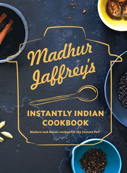 Cover for Madhur Jaffrey · Madhur Jaffrey's Instantly Indian Cookbook: Modern and Classic Recipes for the Instant Pot (Gebundenes Buch) (2019)