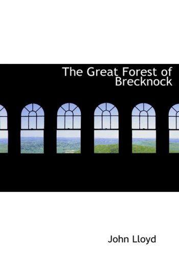 The Great Forest of Brecknock - John Lloyd - Kirjat - BiblioLife - 9780554873794 - torstai 14. elokuuta 2008