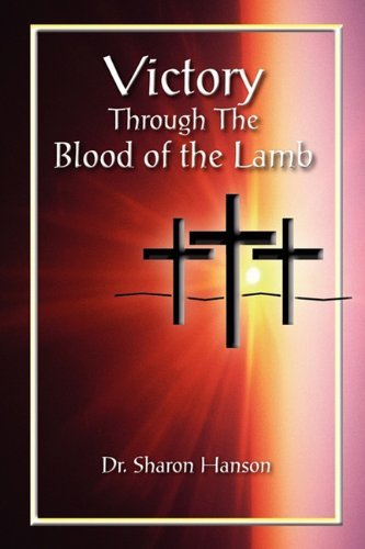 Cover for Dr.sharon Hanson · Victory Through the Blood of the Lamb (Pocketbok) (2010)