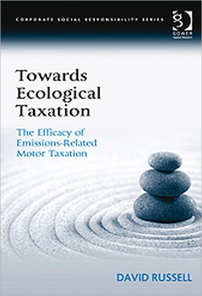 Cover for David Russell · Towards Ecological Taxation: The Efficacy of Emissions-Related Motor Taxation - Corporate Social Responsibility (Innbunden bok) [New edition] (2011)