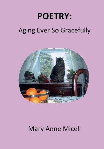 Cover for Mary Anne Miceli · Poetry: Aging Ever So Gracefully (Paperback Book) (2013)