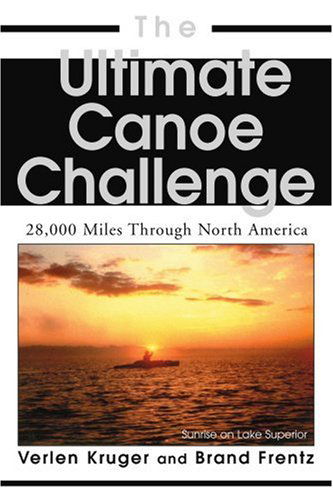 Cover for Brand Frentz · The Ultimate Canoe Challenge: 28,000 Miles Through North America (Paperback Book) (2004)