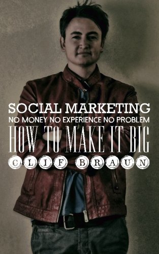 Cover for Clif Braun · Social Marketing: No Money No Experience No Problem (Paperback Bog) (2014)