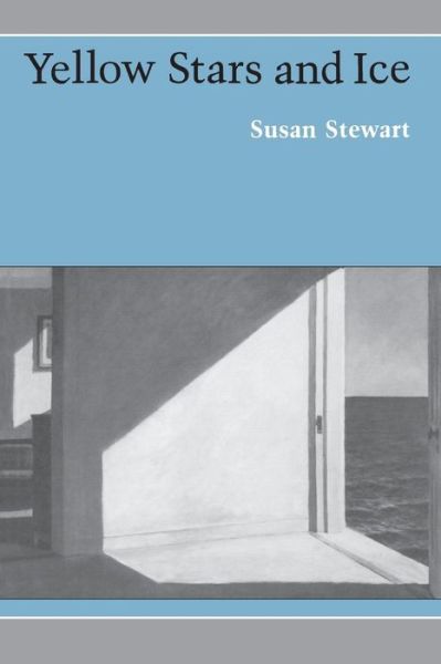 Cover for Susan Stewart · Yellow Stars and Ice - Princeton Series of Contemporary Poets (Paperback Book) [First edition] (1981)