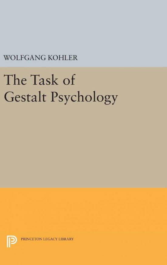 Cover for Wolfgang Kohler · The Task of Gestalt Psychology - Princeton Legacy Library (Gebundenes Buch) (2016)