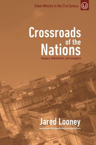 Cover for Jared Looney · Crossroads of the Nations: Diaspora, Globalization, and Evangelism (Paperback Book) (2015)