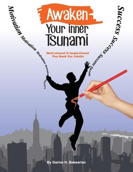 Cover for Ms Garine H Bekearian · Awaken Your Inner Tsunami: a Motivational and Inspirational Fun Book for Adults (Paperback Bog) (2015)
