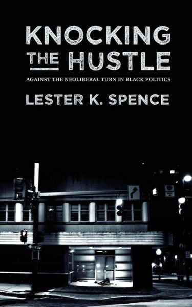 Cover for Lester K. Spence · Knocking the Hustle (Book) (2015)