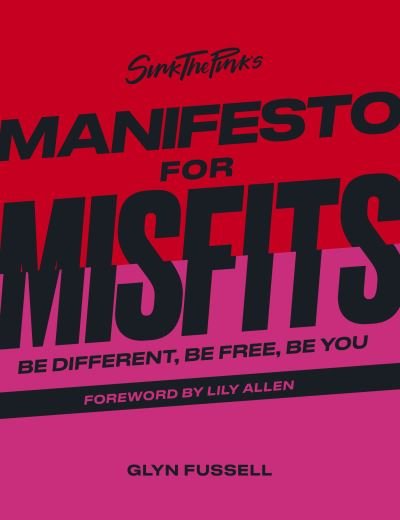 Cover for Glyn Fussell · Sink the Pink's Manifesto for Misfits: Be Different, Be Free, Be You (Hardcover bog) (2022)