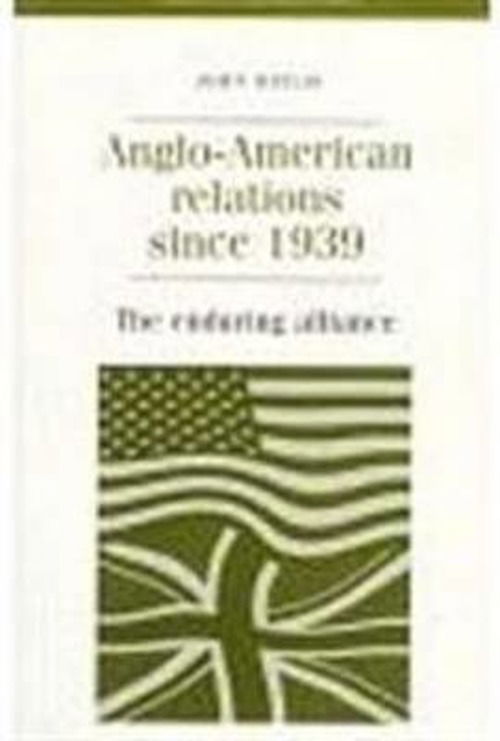 Cover for John Baylis · Anglo-American Relations Since 1939 (Paperback Book) (1997)