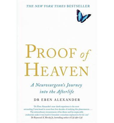 Proof of Heaven: A Neurosurgeon's Journey into the Afterlife - Alexander, Dr Eben, III - Books - Little, Brown Book Group - 9780749958794 - October 23, 2012