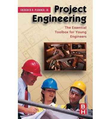 Cover for Plummer, Frederick (President&lt;br&gt;Project Integrity Consulting,&lt;br&gt;Houston, Texas) · Project Engineering: The Essential Toolbox for Young Engineers (Hardcover Book) (2007)