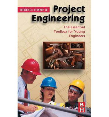 Cover for Plummer, Frederick (President&lt;br&gt;Project Integrity Consulting,&lt;br&gt;Houston, Texas) · Project Engineering: The Essential Toolbox for Young Engineers (Innbunden bok) (2007)