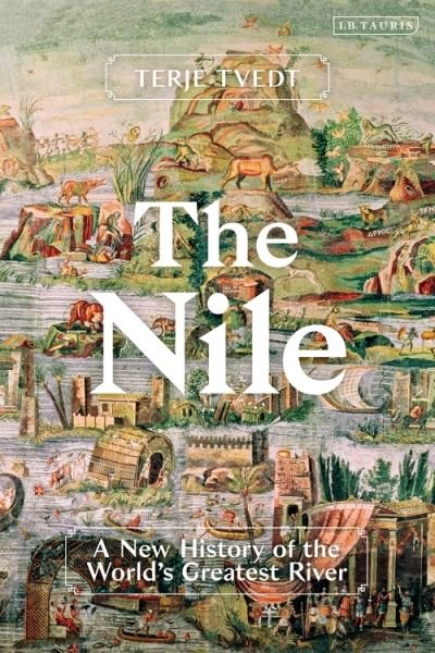 Cover for Terje Tvedt · The Nile: History's Greatest River (Hardcover Book) (2021)