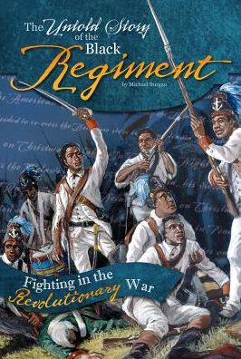 Cover for Michael Burgan · The Untold Story of the Black Regiment: Fighting in the Revolutionary War (What You Didn't Know About the American Revolution) (Paperback Book) (2015)