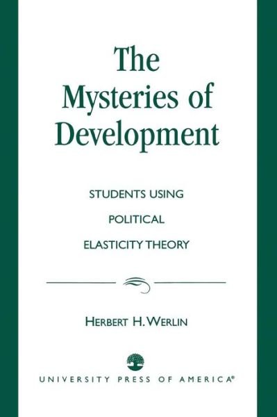 Cover for Herbert H. Werlin · The Mysteries of Development: Studies Using Political Elasticity Theory (Taschenbuch) (1998)