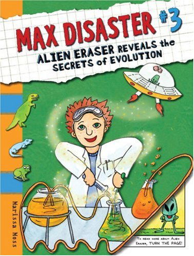 Cover for Marissa Moss · Max Disaster #3: Alien Eraser Reveals the Secrets of Evolution (Hardcover Book) (2009)