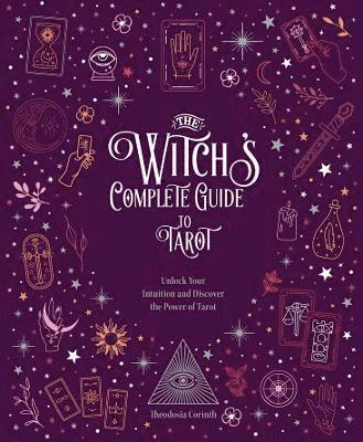 Cover for Wigington Patti · The Witch's Complete Guide to Tarot: Unlock Your Intuition and Discover the Power of Tarot - Witch’s Complete Guide (Hardcover Book) (2022)