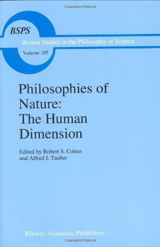 Cover for Alfred I. Tauber · Philosophies of Nature: The Human Dimension: In Celebration of Erazim Kohak - Boston Studies in the Philosophy and History of Science (Hardcover Book) [1998 edition] (1998)