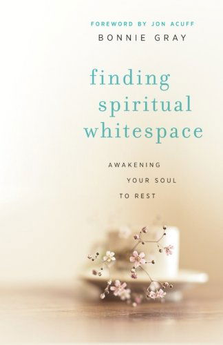 Finding Spiritual Whitespace – Awakening Your Soul to Rest - Bonnie Gray - Books - Baker Publishing Group - 9780800721794 - June 3, 2014