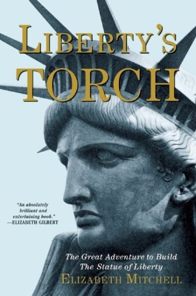 Cover for Elizabeth Mitchell · Liberty's Torch: the Great Adventure to Build the Statue of Liberty (Paperback Bog) (2015)