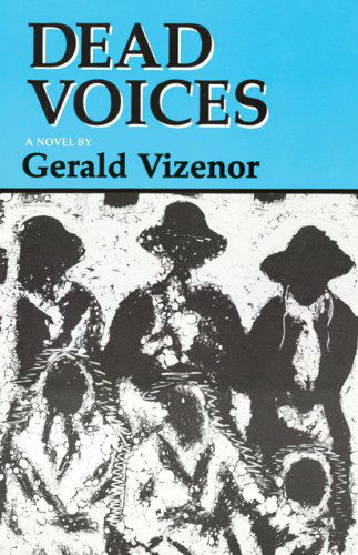 Cover for Gerald Vizenor · Dead Voices: Natural Agonies in the New World - American Indian Literature and Critical Studies Series (Paperback Book) (1994)