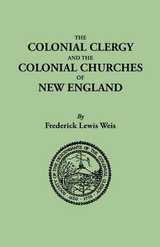 Cover for Frederick Lewis Weis · The Colonial Clergy and the Colonial Churches of New England (Taschenbuch) [Reprint edition] (2010)