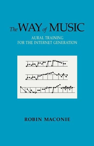 Cover for Robin Maconie · The Way of Music: Aural Training for the Internet Generation (Paperback Bog) (2006)