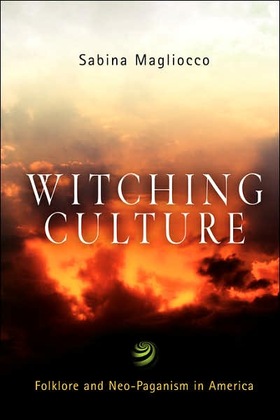 Cover for Sabina Magliocco · Witching Culture: Folklore and Neo-Paganism in America - Contemporary Ethnography (Paperback Book) (2004)